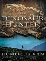 The Dinosaur Hunter: A Novel - Homer Hickam, Michael Kramer