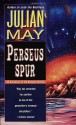 Perseus Spur: An Adventure of The Rampart Worlds - Julian May