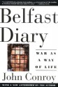 Belfast Diary: War as a Way of Life - John Conroy