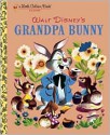 Walt Disney's Grandpa Bunny - Dick Kelsey, Jane Werner Watson, Bill Justice