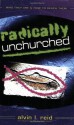 Radically Unchurched: Who They Are-How to Reach Them - Alvin L. Reid