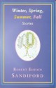 Winter, Spring, Summer, Fall: Stories - Robert Edison Sandiford