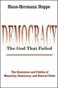 Democracy--The God That Failed: The Economics and Politics of Monarchy, Democracy, and Natural Order - Hans-Hermann Hoppe