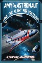 Amy the Astronaut and the Flight For Freedom - Steven Donahue