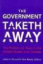 The Government Taketh Away: The Politics of Pain in the United States and Canada - Leslie A. Pal