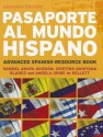 Pasaporte al Mundo Hispano: Segunda EdiciÃ³n: Advanced Spanish Resource Book - Samuel Anaya Guzman, Angela Uribe de Kellett, Cristina Quintana Blanco, Nuria Gonzalez Oliver, John England