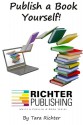 Publish a Book Yourself (Richter Publishing) (Volume 2) - Tara Richter, Casey Cavanagh, Ricardo Angulo, Anthony Amos, Kevin Harrington