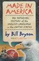 Made in America: An Informal History of the English Language in the United States - Bill Bryson