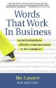 Words That Work in Business: A Practical Guide to Effective Communication in the Workplace - Ike Lasater, Julie Stiles