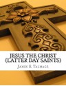 Jesus the Christ (Latter Day Saints) - James E Talmage