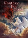 Fantasy For Good: A Charitable Anthology - Kevin J. Anderson, Roger Zelazny, Todd J. McCaffrey, Piers Anthony, Jane Lindskold, Carrie Vaughn, Michael Moorcock, Nnedi Okorafor, Katharine Kerr, Jay Lake, Richard Salter, Samit Basu, David Farland, Rebecca Moesta, Jackie Kessler, Ken Scholes, Steven Saville, David Pa