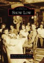 Show Low, Arizona (Images of America Series) - Jani Huso, Catherine Ellis, Show Low Historical Society