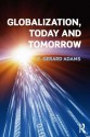 Globalization; Today and Tomorrow - Gerard F. Adams