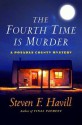 The Fourth Time Is Murder: A Posadas County Mystery - Steven F. Havill