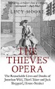 The Thieves' Opera: The Remarkable Lives and Deaths of Jonathan Wild, Thief-taker and Jack Sheppard, House-breaker - Lucy Moore