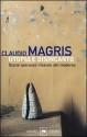 Utopia e disincanto: Storie speranze illusioni del moderno: Saggi 1974-1998 - Claudio Magris