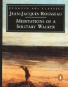 Meditations of a Solitary Walker - Jean-Jacques Rousseau, Peter France