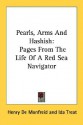 Pearls, Arms and Hashish: Pages from the Life of a Red Sea Navigator - Henry de Monfreid