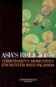 Asia's Religions: Christianity's Momentous Encounter with Paganism - Lit-Sen Chang