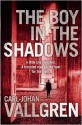 The Boy in the Shadows - Carl-Johan Vallgren