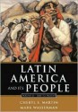 Latin America and Its People, Volume II: 1800 to Present (Chapters 8-15) - Cheryl Martin, Mark Wasserman