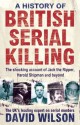 A History of British Serial Killing - David Wilson