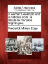 A Woman's Example and a Nation's Work: A Tribute to Florence Nightingale. - Frederick Milnes Edge