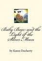 Baby Bear and the Light of the Silver Moon: Always Listen to Your Mother - Karen Docherty, Ozzy Esha