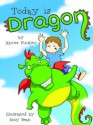 Today is Dragon! (A Fun Rhyming Children's Picture Book) - Xavier Finkley, Izzy Bean