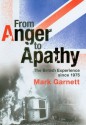 From Anger to Apathy: The British Experience Since 1975 - Mark Garnett