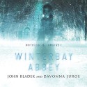 Winterbay Abbey: A Ghost Story - John Bladek, Davonna Juroe, Matt Godfrey