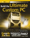 Build the Ultimate Custom PC - Adrian W. Kingsley-Hughes, Kathie Kingsley-Hughes