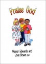 Praise God - Gunvor Edwards, Joan Brown