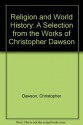 Religion and World History: A Selection from the Works of Christopher Dawson - Christopher Henry Dawson