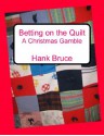 Betting on the Quilt, A Christmas Gamble - Hank Bruce, Tomi Jill Folk