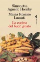 La cucina del buon gusto (Varia) (Italian Edition) - Maria Rosario Lazzati, Agnello Hornby, Simonetta