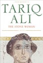 The Stone Woman - Tariq Ali