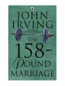 The 158-Pound Marriage - John Irving