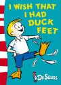 I Wish That I Had Duck Feet - Dr. Seuss, Theo LeSieg, B. Tobey