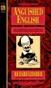 Anguished English: An Anthology of Accidental Assaults Upon Our Language - Richard Lederer, Bill Thompson