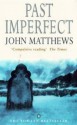 Past Imperfect - John Matthews