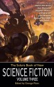 The Solaris Book of New Science Fiction, Volume Three - George Mann, Jack Skillingstead, Jennifer Pelland, Daniel Abraham, Ian Watson, Tim Akers, Ken MacLeod, Alastair Reynolds, Stephen Baxter, John Meaney, Paul Di Filippo, Ian Whates, Scott Edelman, Paul Cornell, Adam Roberts