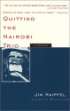 Quitting the Nairobi Trio - Jim Knipfel