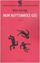 Non buttiamoci giù - Nick Hornby, Massimo Bocchiola