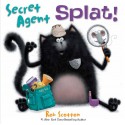 Secret Agent Splat! - Rob Scotton