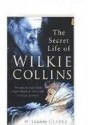 The Secret Life of Wilkie Collins - William M. Clarke