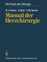 Manual der Herzchirurgie: Aus dem Amerikanishcen übersetzt von Walter Seybold-Epting (Die Praxis der Chirurgie) (German Edition) - B.J. Harlan, Albert Starr, F.M. Harwin, Paul Ramsey, Walter Seybold-Epting