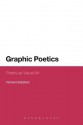 Graphic Poetics: Poetry as Visual Art - Richard Bradford