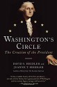 Washington's Circle: The Creation of the President - David S. Heidler, Jeanne T. Heidler