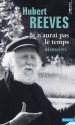 Je n'aurai pas le temps [nouvelle édition] - Hubert Reeves